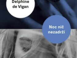 Noc nič nezadrží (Delphine de Vigan)
